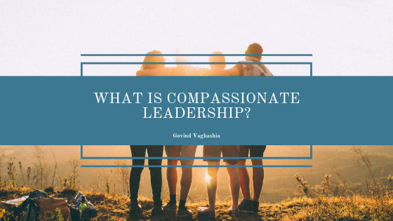 What is Compassionate Leadership?