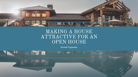 Making A House Attractive For An Open House Govind Vaghashia