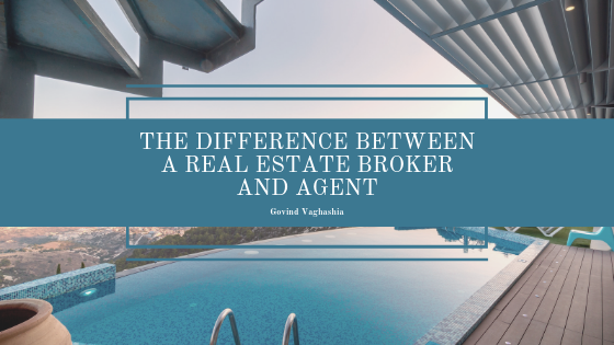 The Difference Between A Real Estate Broker And Agent Govind Vaghashia