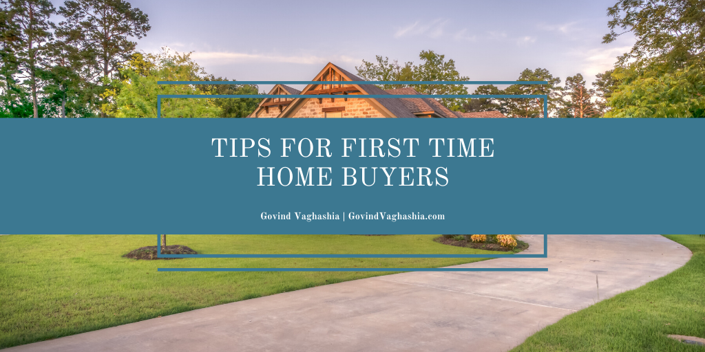 Govind Vaghashia Tips For First Time Home Buyers