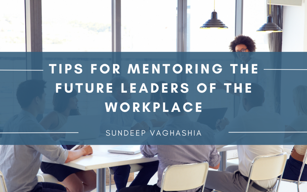 Tips for Mentoring the Future Leaders of the Workplace