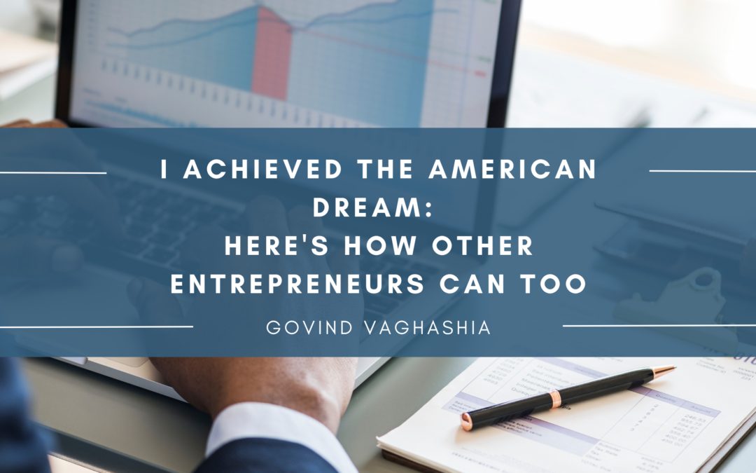 I Achieved the American Dream: Here’s How Other Entrepreneurs Can Too