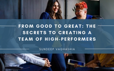 From Good to Great: The Secrets to Creating a Team of High-Performers