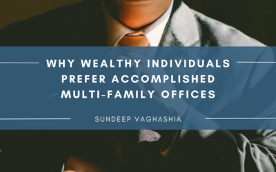 Why Wealthy Individuals Prefer Accomplished Multi-Family Offices