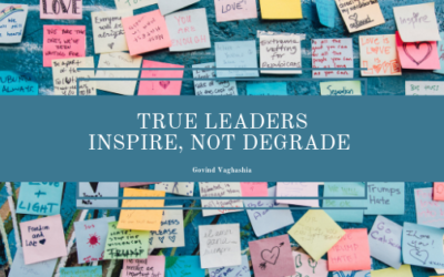 True Leaders Inspire, not Degrade